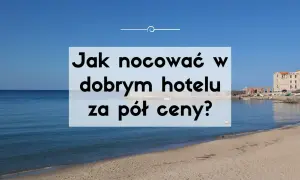 Tanie noclegi: Czy wiesz, jak zaoszczędzić do 50%?