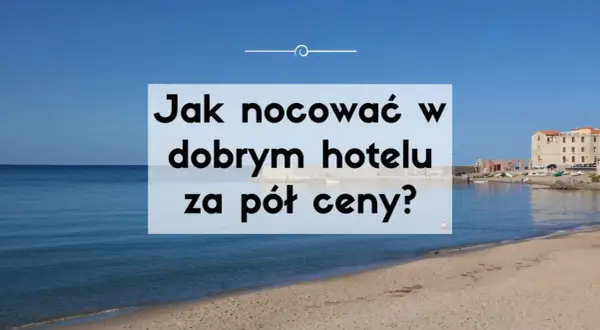 Tanie noclegi: Czy wiesz, jak zaoszczędzić do 50%?